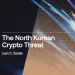 The North Korean Crypto Threat